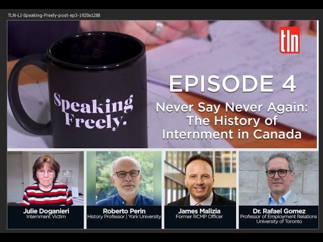Speaking Freely Episode 4: Never Say Never Again – The History of Internment in Canada