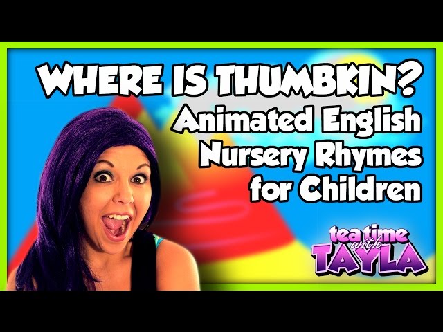 Where is Thumbkin - Animation English Nursery Rhymes for Children on Tea Time with Tayla