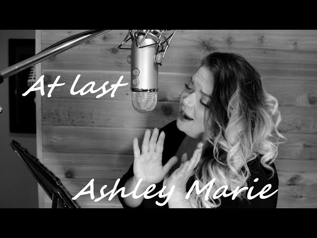 At Last -( Cover By Ashley Marie )