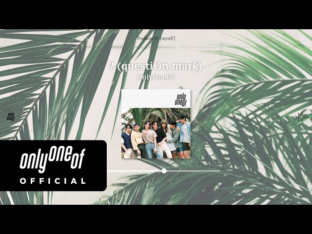 [Audio] OnlyOneOf (온리원오브) '? (questiOn mark)'