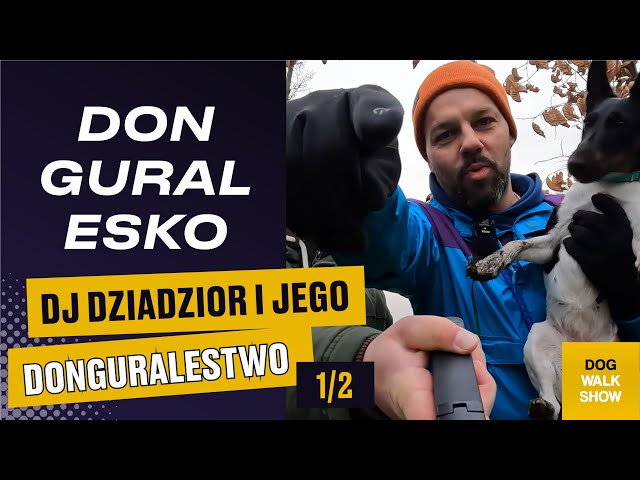 DonGURALesko cz.1: Dj Dziadzior i jego DonGURALestwo! | DOG WALK SHOW #15