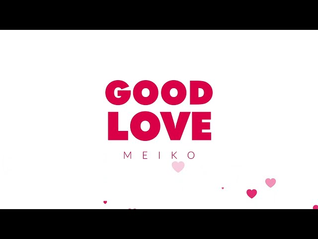 MEIKO "Good Love" Lyric Video