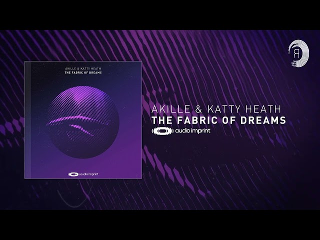 Akille & Katty Heath - The Fabric Of Dreams [Audio Imprint] Extended