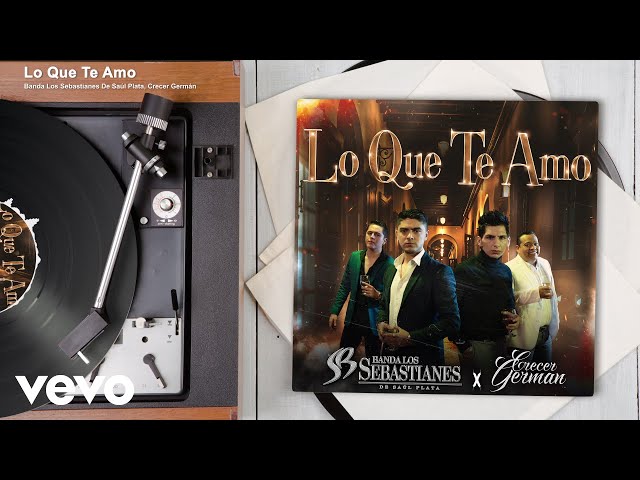 Banda Los Sebastianes De Saúl Plata, Crecer Germán - Lo Que Te Amo (Audio)