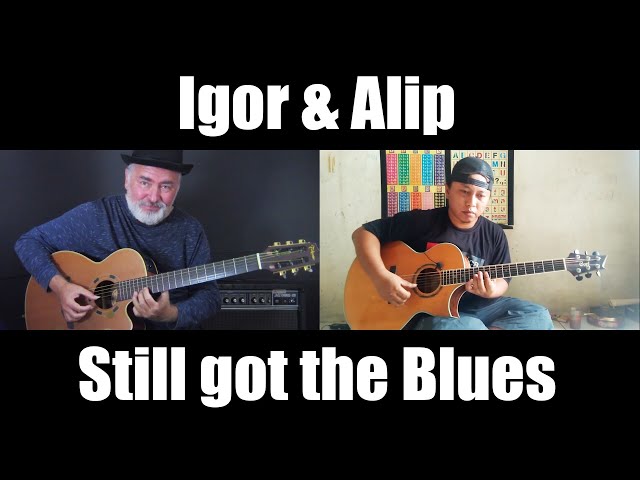 Still Got The Blues (GARY MOORE) - Igor & Alip (BATAGOR) - fingerstyle guitar collaboration