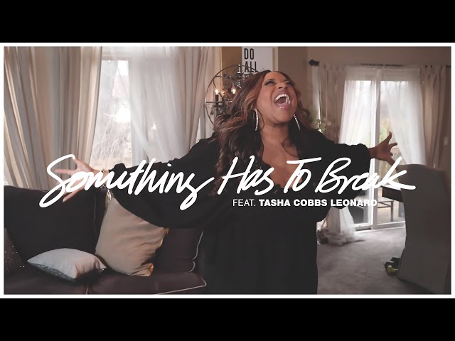 SOMETHING HAS TO BREAK (OFFICIAL VIDEO) | KIERRA SHEARD | TASHA COBBS LEONARD