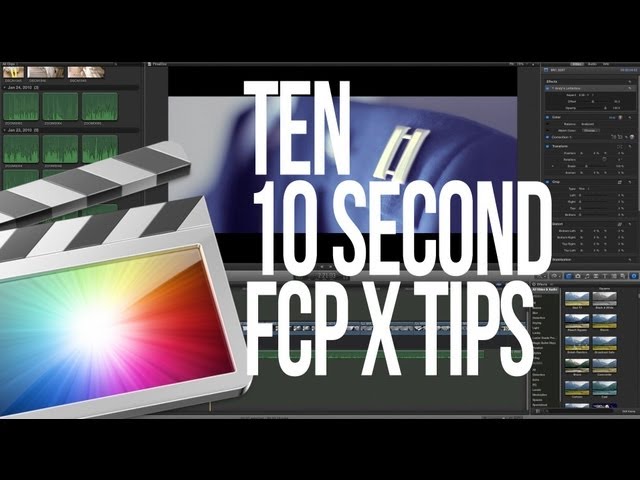 Ten 10 Second FCP X Tips