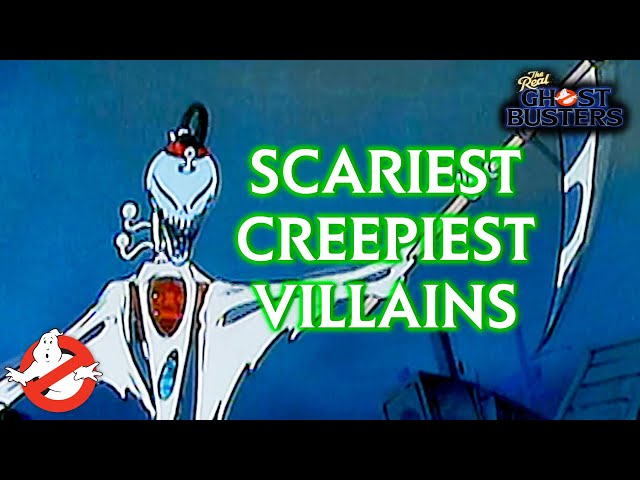 The Scariest, Creepiest Villains | The Real Ghostbusters