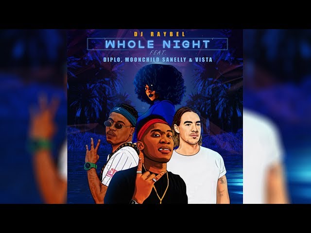 DJ Raybel - Whole Night ft. Diplo, Moonchild Sanelly & Vista (Official Audio)