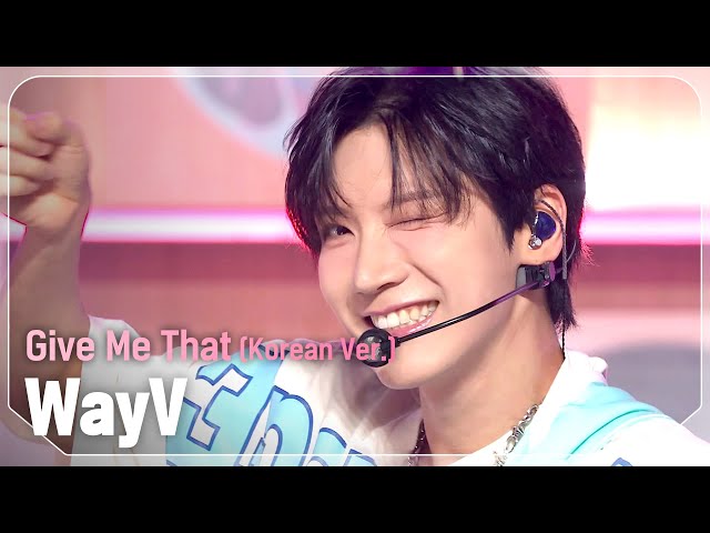 [COMEBACK] 웨이션브이(WayV) - Give Me That (Korean Ver.) l Show Champion l EP.520 l 240605