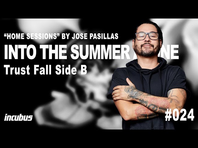 Incubus - José Pasillas: Into The Summer (Home Performance)