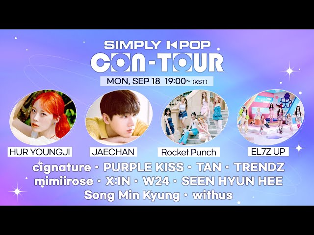 [LIVE] SIMPLY K-POP CON-TOUR | HUR YOUNGJI, JAECHAN, EL7Z UP, Rocket Punch, cignature, PURPLE KISS
