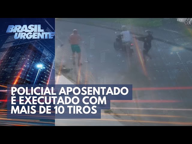 Policial aposentado é executado com mais de 10 tiros | Brasil Urgente