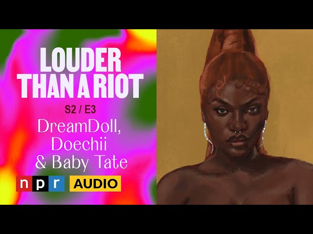Beauty is in the eye of the male gaze: DreamDoll, Doechii and Baby Tate | Louder Than A Riot, S2E3