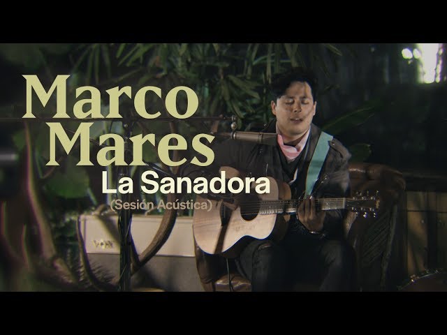 Marco Mares - La Sanadora (Sesión Acústica)
