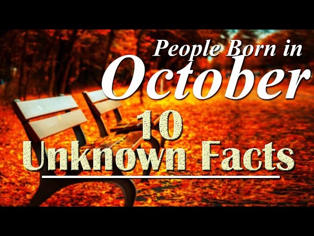 10 Unknown Facts about people born in October | Do You Know?