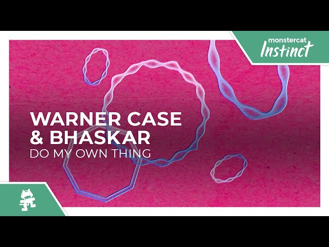 warner case & Bhaskar - do my own thing [Monstercat Release]