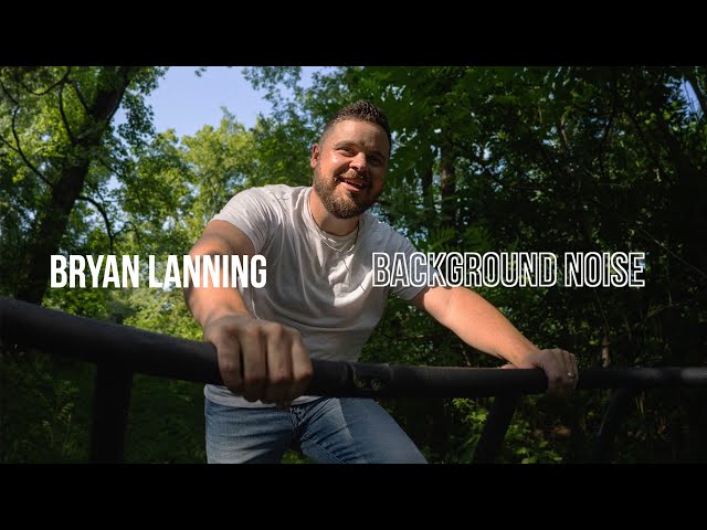 Background Noise - Bryan Lanning (Official Lyric Video)
