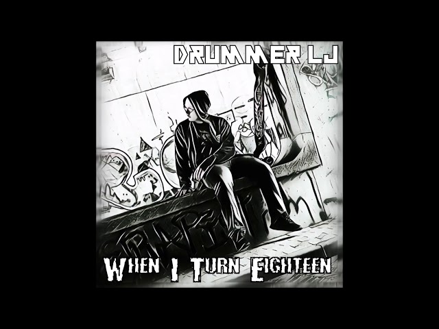 Drummer LJ - When I Turn Eighteen (Official Audio)