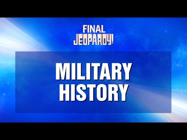 Military History | Final Jeopardy! | JEOPARDY!