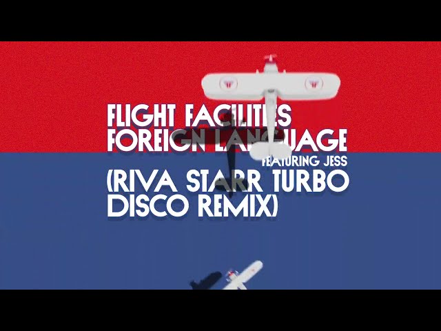 Flight Facilities - Foreign Language (Riva Starr Turbo Disco Remix) | Official Audio