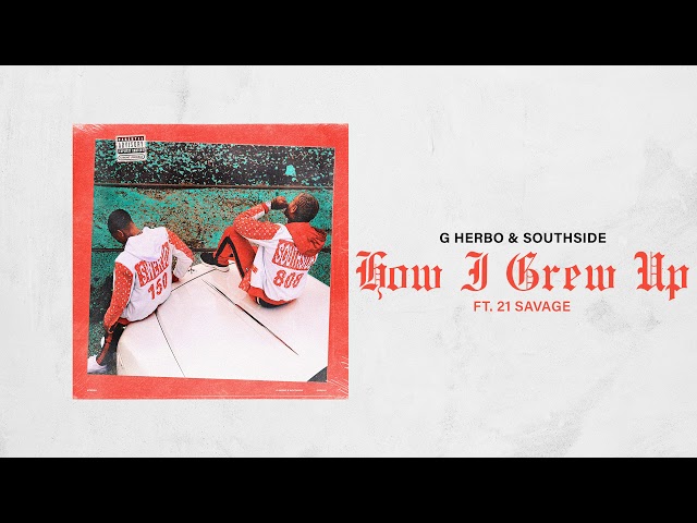 G Herbo & Southside - How I Grew Up ft 21 Savage (Official Audio)