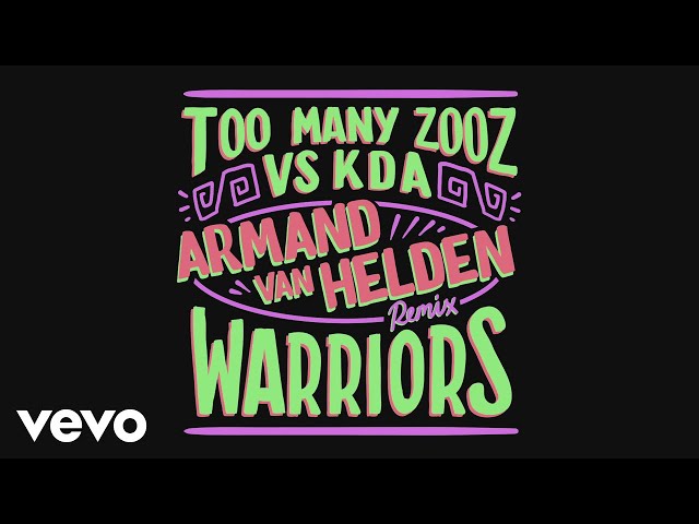 Too Many Zooz, KDA - Warriors (Armand Van Helden Remix) [Audio]