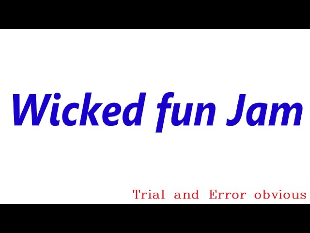S05 Wicked Fun Jam Session - Trial and error, by ear, for years - Skill curve starting to steepen
