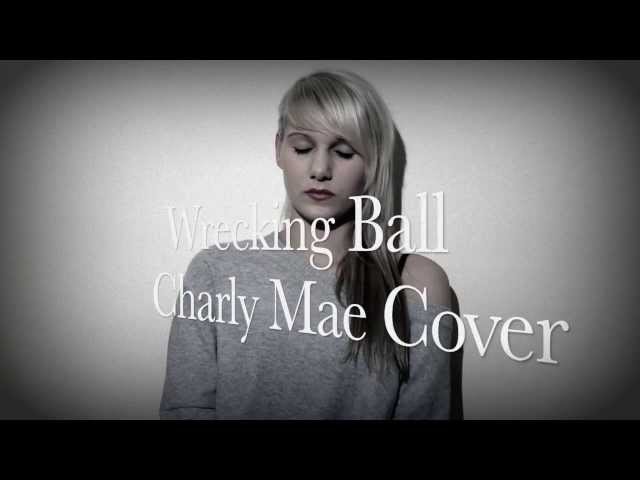 Miley Cyrus - Wrecking Ball - Charly Mae Cover