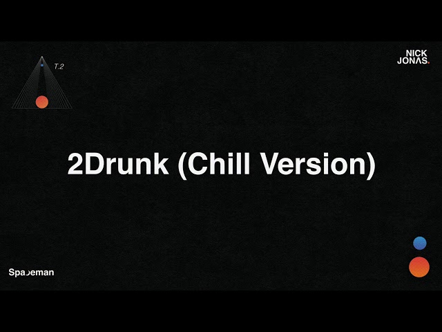 Nick Jonas - 2Drunk (Chill Version) (Audio)