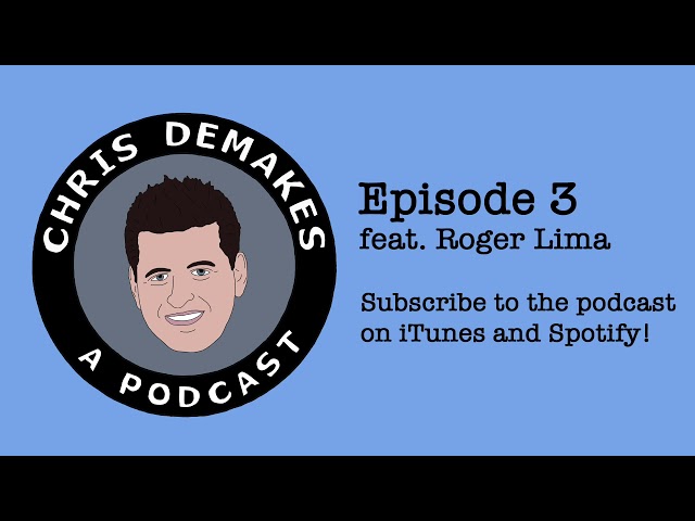 Chris DeMakes A Podcast Episode 3 featuring Roger Lima