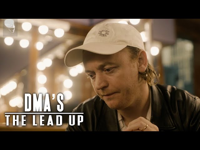 The Highs and Lows of Tour Life - DMA'S | The Lead Up