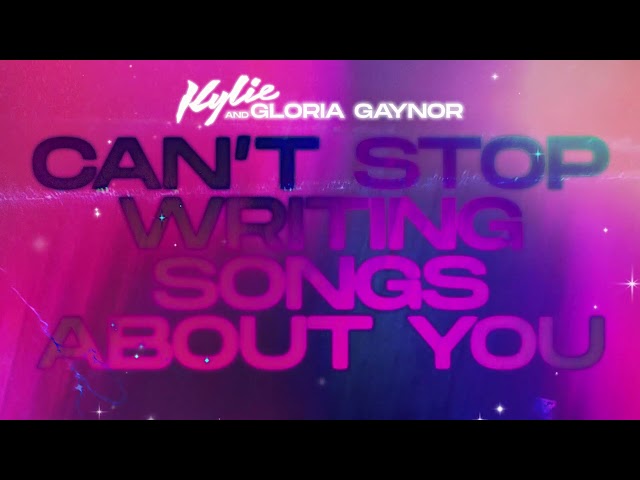Kylie Minogue & Gloria Gaynor - Can't Stop Writing Songs About You (Official Audio)