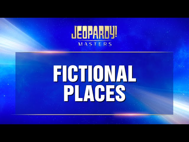 Fictional Places | Final Jeopardy! | JEOAPRDY!