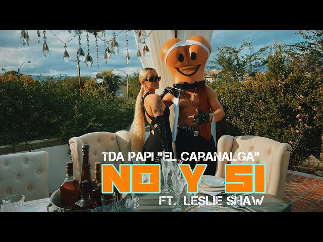 TDA Papi "El CaraNalga" x Leslie Shaw - No Y Si (Video Oficial)