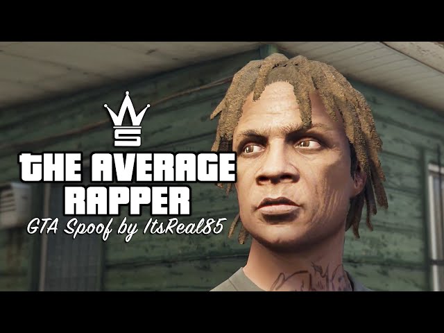 "The Average Rapper" GTA Comedy Spoof by ItsReal85