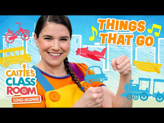 Things That Go! | Caitie's Classroom Sing-Along Show! | Transportation Songs for Kids!