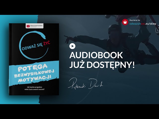Audiobook "Potęga motywacji" / Odważ się żyć / czyta @Dawidpiatkowskicom