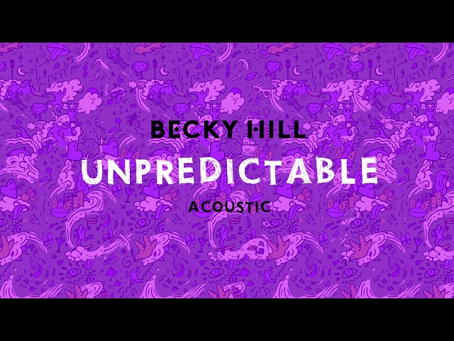 Becky Hill - Unpredictable (Acoustic) | Official Audio