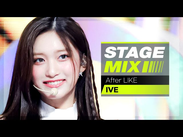 [Stage Mix] 아이브 - 애프터 라이크 (IVE - After LIKE)