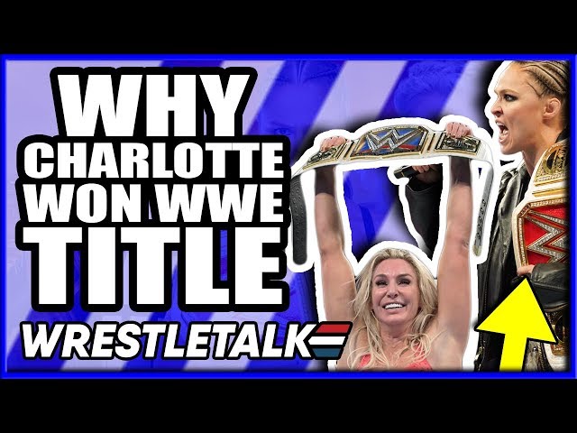 Real Reasons Charlotte Flair WON WWE SmackDown Women’s Championship! | WrestleTalk News Mar. 2019
