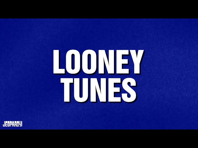 Looney Tunes | Category | JEOPARDY!