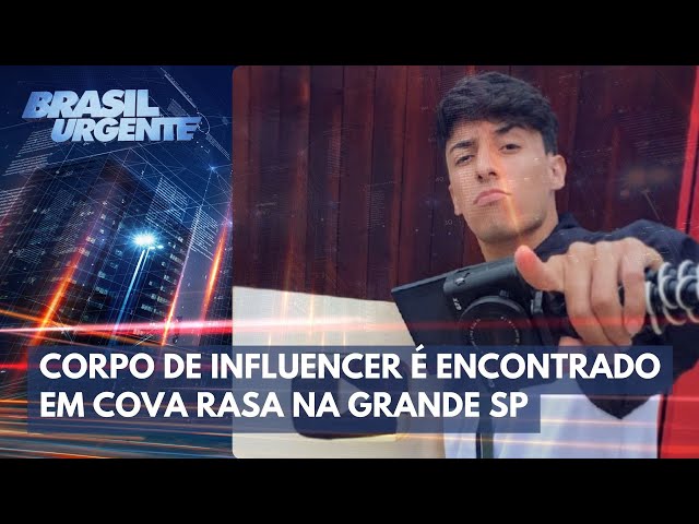 Corpo de influencer é encontrado em cova rasa na Grande SP | Brasil Urgente