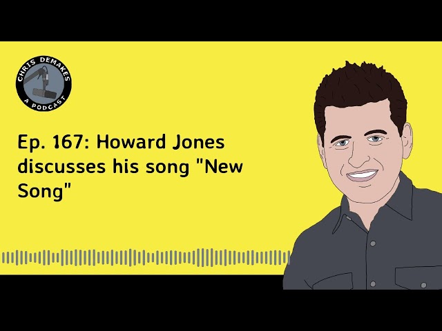 Ep. 167: Howard Jones discusses his song "New Song"