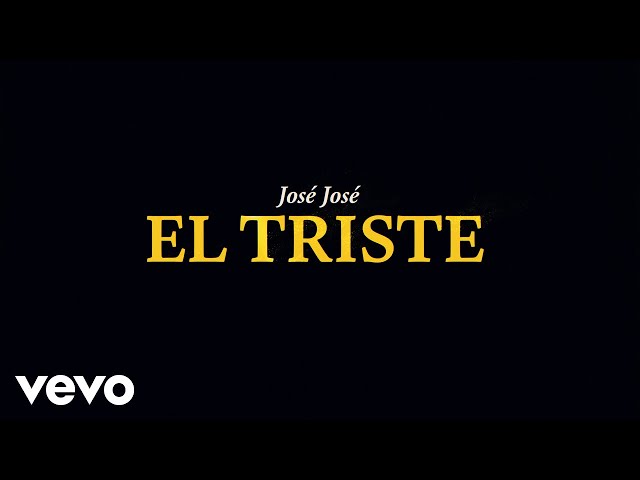 José José - El Triste (Revisitado [Lyric Video])