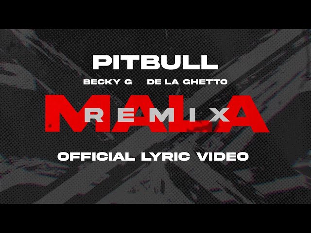 Pitbull feat. Becky G & De La Ghetto - Mala (Remix) [Official Lyric Video]