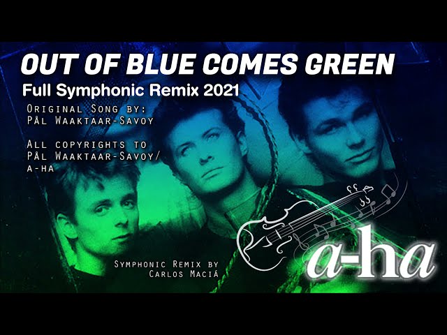 Out of Blue Comes Green (a-ha) Full Symphonic Remix 2021