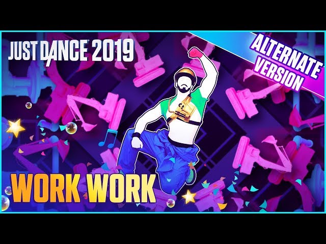 Just Dance 2019: Work Work (Alternate) | Official Track Gameplay [US]
