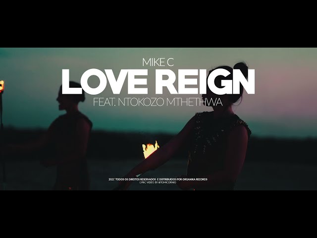 Mike C Feat. Ntokozo Mthethwa - Love Reign (Official Lyric Video)