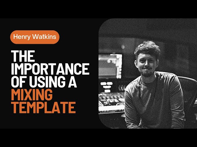 The Importance of Using a Mixing Template | With Henry Watkins